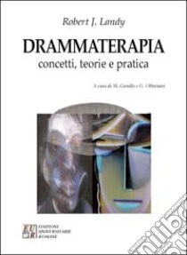 Drammaterapia. Concetti, teorie e pratica libro di Landy Robert J.; Cavallo M. (cur.); Ottaviani G. (cur.)
