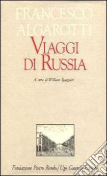 Viaggi di Russia libro di Algarotti Francesco; Spaggiari W. (cur.)
