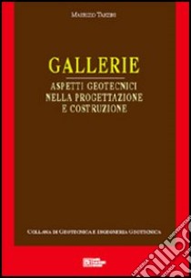 Gallerie. Aspetti geotecnici e progettazione libro di Tanzini Maurizio