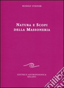 Natura e scopi della massoneria libro di Steiner Rudolf