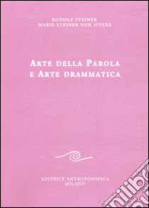 Arte della parola e arte drammatica libro di Steiner Rudolf