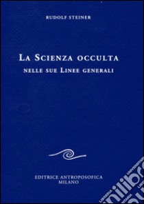 La scienza occulta nelle sue linee generali libro di Steiner Rudolf