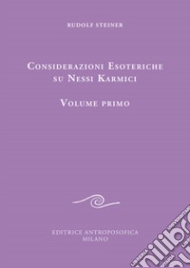 Considerazioni esoteriche su nessi karmici. Vol. 1 libro di Steiner Rudolf