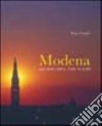 Modena. Una storia antica, l'arte, la realtà. Ediz. italiana e inglese libro di Zagaglia Beppe