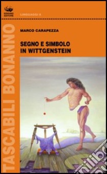 Segno e simbolo in Wittgenstein libro di Carapezza Marco
