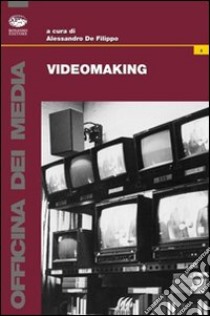 Videomaking libro di De Filippo Alessandro