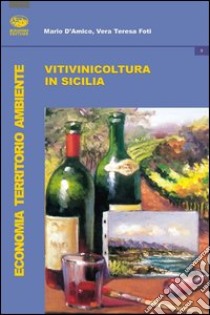 Vitivinicoltura in Sicilia libro di D'Amico Mario; Foti Vera T.