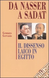 Da Nasser a Sadat. Il dissenso laico in Egitto libro di Gervasio Gennaro