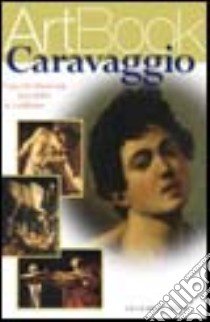 Caravaggio. Il pittore assassino. Ediz. illustrata libro di Giorgi Rosa