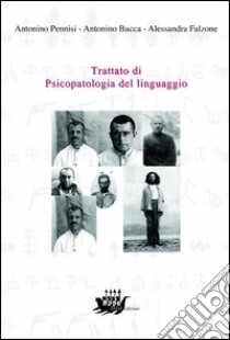 Trattato di psicopatologia del linguaggio libro di Pennisi Antonino; Bucca Antonino; Falzone Alessandra