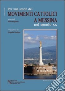Per una storia dei movimenti cattolici nel secolo XX a Messina libro di Gigante Antonino