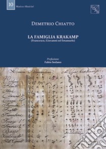La Famiglia Krakamp (Francesco, Giovanni ed Emanuele) libro di Chiatto Demetrio