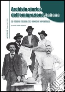 Archivio storico dell'emigrazione italiana.. Vol. 1: La stampa italiana nel secondo dopoguerra libro di Franzina E. (cur.)