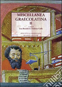 Miscellanea graecolatina. Ediz. italiana, greca e greca antica. Vol. 2 libro di Benedetti L. (cur.); Gallo F. (cur.)