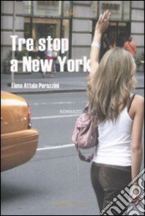 Tre stop a New York libro di Attala Perazzini Elena