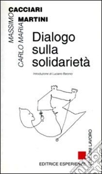 Dialogo sulla solidarietà libro di Cacciari Massimo; Martini Carlo Maria