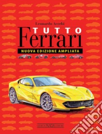 Tutto Ferrari. Ediz. illustrata libro di Acerbi Leonardo