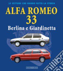 Alfa Romeo 33. Berlina e giardinetta libro di Ardizio Lorenzo; Olivari Leonardo