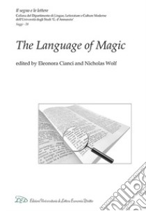 The language of magic libro di Cianci E. (cur.); Wolf N. (cur.)