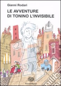 Le Avventure di Tonino l'invisibile libro di Rodari Gianni