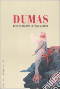 Le confessioni di una favorita libro di Dumas Alexandre