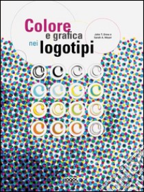 Colore e grafica nei logotipi. Ediz. illustrata libro di Drew John T.; Meyer Sarah A.