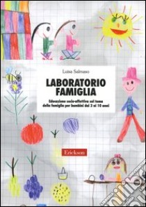 Laboratorio famiglia. Educazione socio-affettiva sul tema della famiglia per bambini dai 3 ai 10 anni libro di Salmaso Luisa
