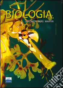 Biologia libro di Solomon Eldra P.; Berg Linda R.; Martin Diana W.