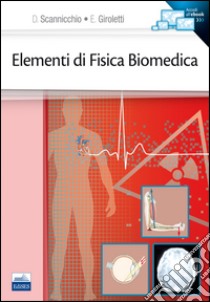 Elementi di fisica biomedica libro di Scannicchio Domenico; Giroletti Elio