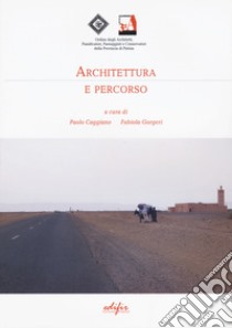Architettura e percorso libro di Caggiano P. (cur.); Gorgeri F. (cur.)