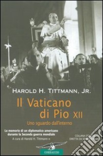 Il Vaticano di Pio XII. Uno sguardo dall'interno libro di Tittmann Harold H. jr.