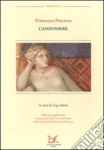 Canzoniere libro di Petrarca Francesco; Dotti U. (cur.)