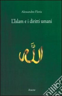 Islam e diritti umani libro di Floris Alessandro