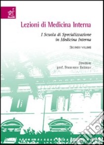 Lezioni di medicina interna. I Scuola di specializzazione in medicina interna. Vol. 2 libro di Balsamo Francesco