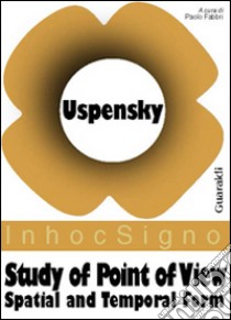 Study of point of view. Spatial and temporal form libro di Uspensky Boris A.; Fabbri P. (cur.)