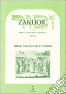 Zakhor. Rivista di storia degli ebrei d'Italia (2004). Vol. 7: Ebrei: demografia e storia libro