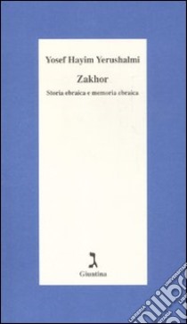 Zakhor. Storia ebraica e memoria ebraica libro di Yerushalmi Yosef Hayim