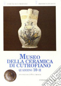Quaderni del Museo della ceramica di Cutrofiano. Vol. 10/2 libro di Salvatore M. (cur.)
