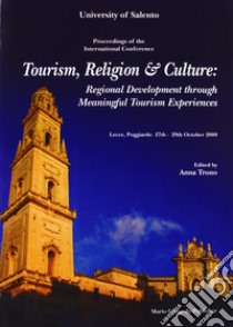 Tourism, religion & culture. Regional development throught meaningful fourism experiences... libro di Trono A. (cur.)
