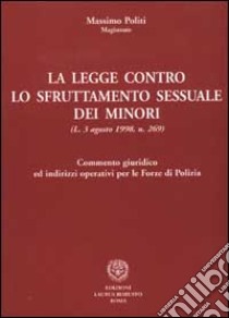 La legge contro lo sfruttamento sessuale dei minori libro di Politi Massimo