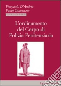 L'ordinamento del corpo di polizia penitenziaria libro di D'Andria Pierpaolo; Quattrone Paolo
