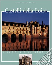 Castelli della Loira libro di Ercole Pozzoli Milena