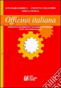 Officina italiana. Esercizi di grammatica per stranieri libro