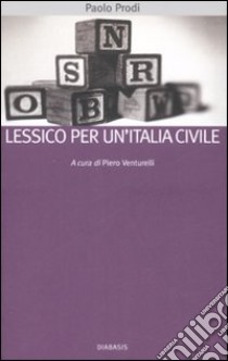 Lessico per un'Italia civile libro di Prodi Paolo; Venturelli P. (cur.)
