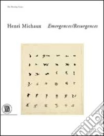 Henri Michaux. Emergences-resugercens. Ediz. illustrata libro