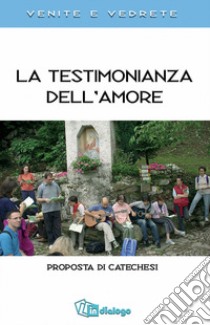 La testimonianaza dell'amore libro di Arcidiocesi di Milano (cur.)