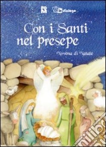 Con i santi nel presepe. Novena di Natale libro di Fondazione oratori milanesi (cur.)