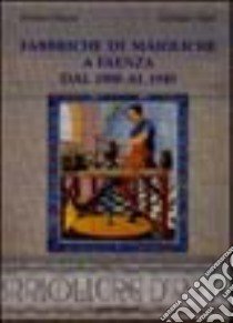 Fabbriche di maioliche a Faenza dal 1900 al 1945 libro di Dirani Stefano; Vitali Giuliano