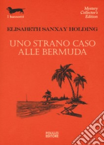 Uno strano caso alle Bermuda libro di Holding Elisabeth Sanxay