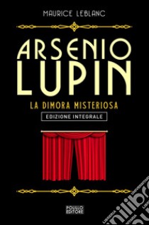 Arsenio Lupin. La dimora misteriosa. Vol. 7 libro di Leblanc Maurice